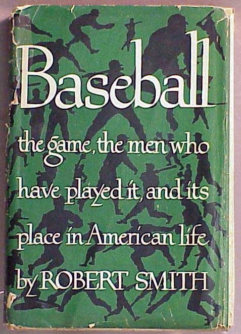VOLUME - BASEBALL THE GAME, SMITH 1947: VOLUME - BASEBALL THE GAME...ROBERT SMITH, 1947 1ST EDITION, SIMON & SCHUSTER NY WITH DUST JACKET