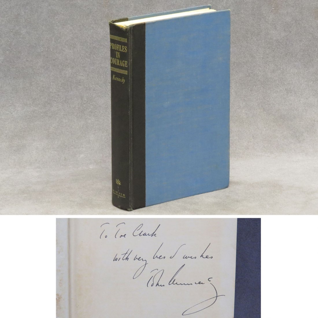 VOLUME-PROFILES IN COURAGE, NY 1956 (INSCRIBED "TO: VOLUME-PROFILES IN COURAGE, NY 1956 (INSCRIBED "TO (SENATOR) JOE CLARK WITH VERY BEST WISHES, JOHN KENNEDY")