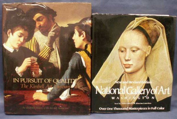 LOT (2) VOLUMES - NATIONAL GALLERY OF ART: LOT (2) VOLUMES - NATIONAL GALLERY OF ART, WASHINGTON, JOHN WALKER, 1984 & IN PURSUIT OF QUALITY-THE KIMBELL ART MUSEUM, 1987 (DUST JACKETS)