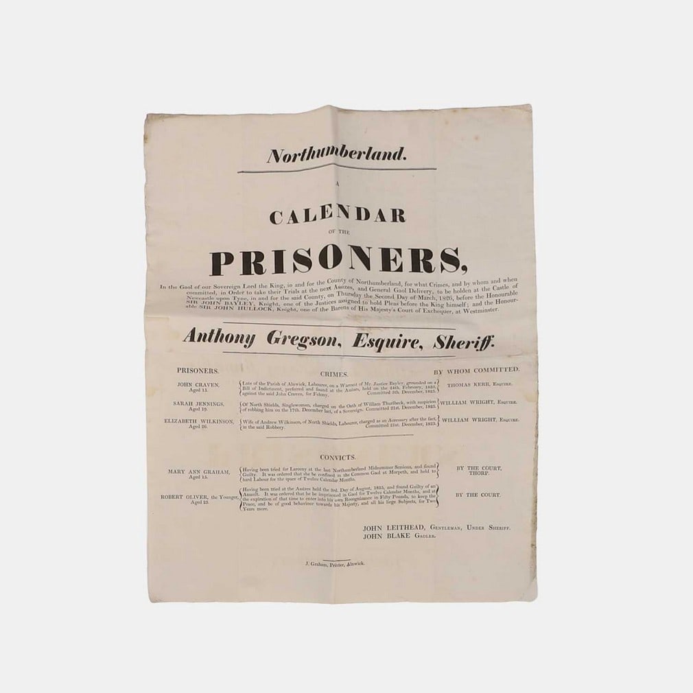 A 'Northumberland Calendar of the Prisoners' broadside, circa 1826,: A 'Northumberland Calendar of the Prisoners' broadside, circa 1826, describing prisoners and their crimes, as well as the date for trial at the Castle of Newcastle-upon-Tyne, printer J Graham of Alnwi