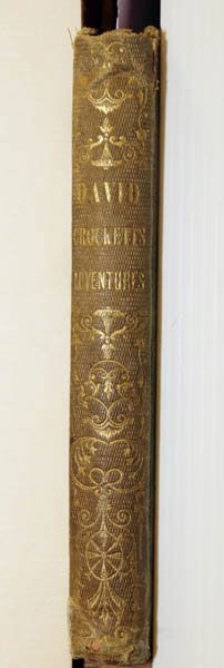Col. Crockett's Exploits and Adventures... 1845: [CROCKETT, David]. [Smith, Richard Penn?]. Col. Crockett's Exploits And Adventures In Texas... including his many hair-breadth Escapes... Written by Himself. The Narrative brought down from the Death