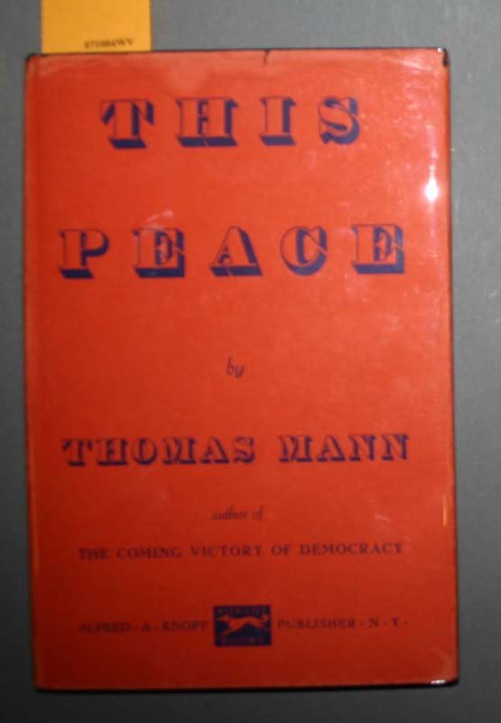 Thomas Mann, THIS PEACE, 1938.: Mann, Thomas. This Peace. NY: Alfred A. Knopf, 1938. Black cloth. 1st edition. Title page signed by Thomas Mann.