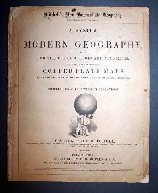 Mitchell's Geography, 1866. 27 hand-colored maps.: [School Geography]. S. Augustus Mitchell. A System Of Modern Geography, Designed for the Use of Schools and Academies.... Phila: E. H. Butler & Co., 1866. 4to. 110pp. 21 full-page and 1 double-page ha