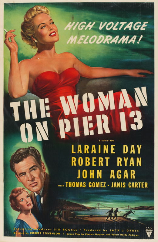 [Poster]. The Woman On Pier 13. 1950. 41 x 27.5.: [Poster]. The Woman On Pier 13. 1950. 41 x 27.5. Laraine Day, Robert Ryan & John Agar; "High Voltage Melodrama!" Voluptuous image of Day in red dress smoking cigarette, background stylized scenes from
