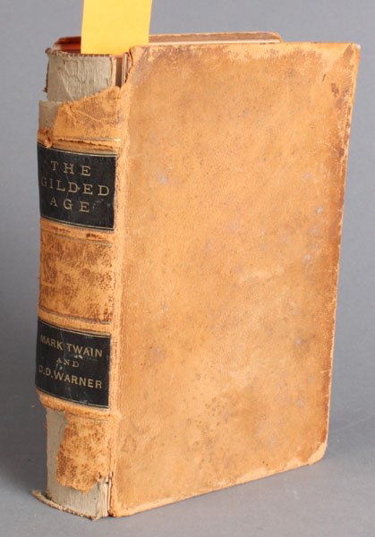 Mark Twain. THE GILDED AGE. 1873. 1st edition.: [Twain, Mark]. Mark Twain and Charles Dudley Warner. The Gilded Age: A Tale of To-Day. Hartford: American Publishing, 1873. Illustrated. 1st edition. Title page is 1st state (with “White” listed a