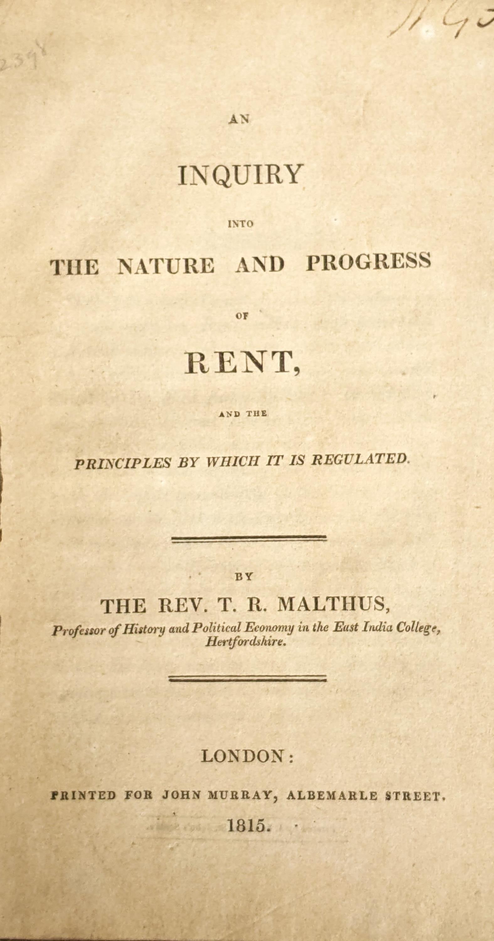 An Inquiry into the Nature and Progress...: [Economics] Malthus, Rev. Thomas R. An Inquiry into the Nature and Progress of Rent? John Murray, London, 1815. 8vo, (4), 61, (1) pp., Contemporary grey paper wraps. Advert leaf bound after title, unn