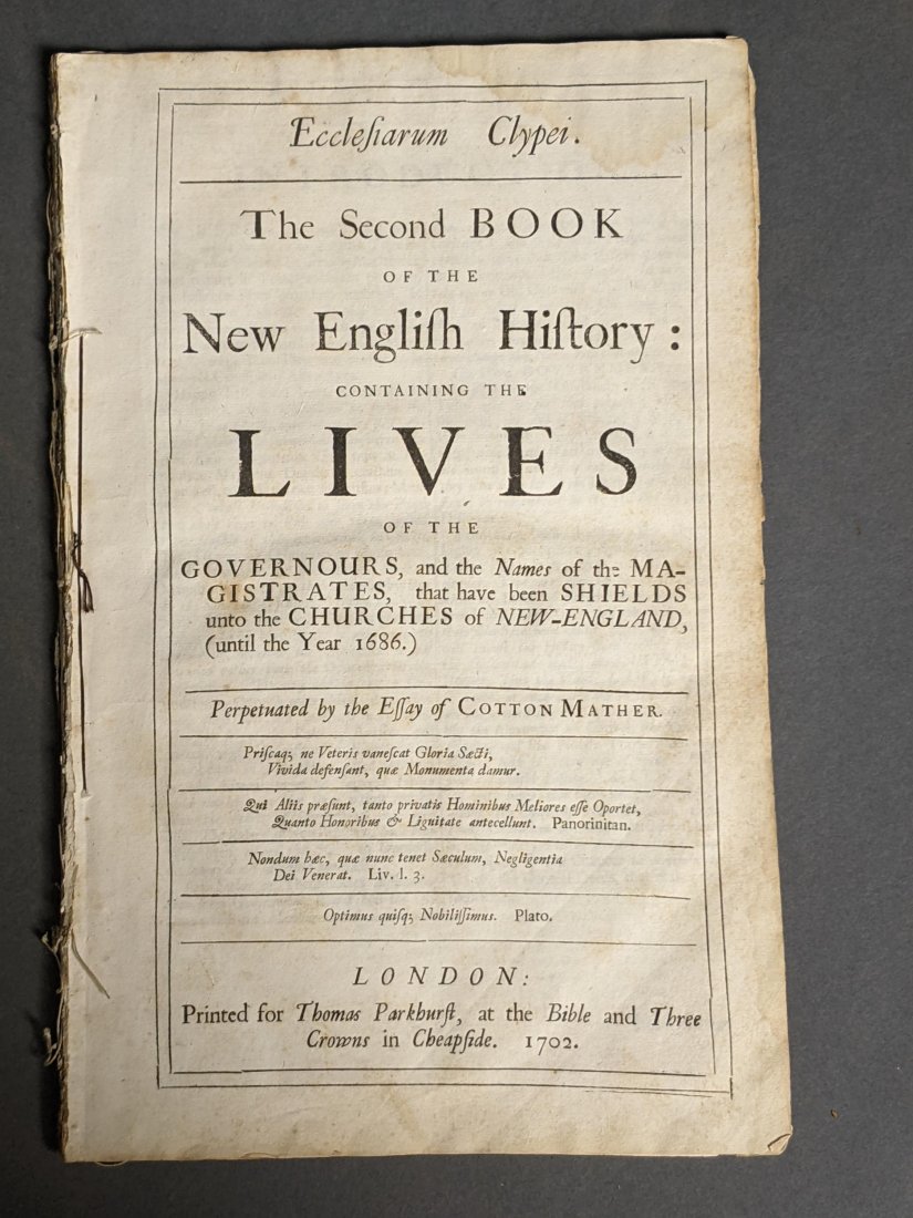 Ecclesiarum Clypei.: [America] Mather, Cotton. Ecclesiarum Clypei. The Second Book of the New English History. Published by London: Thomas Parkhurst., 1702. Small folio, 75 pp, plus 10 un numbered pages appendix, disbound