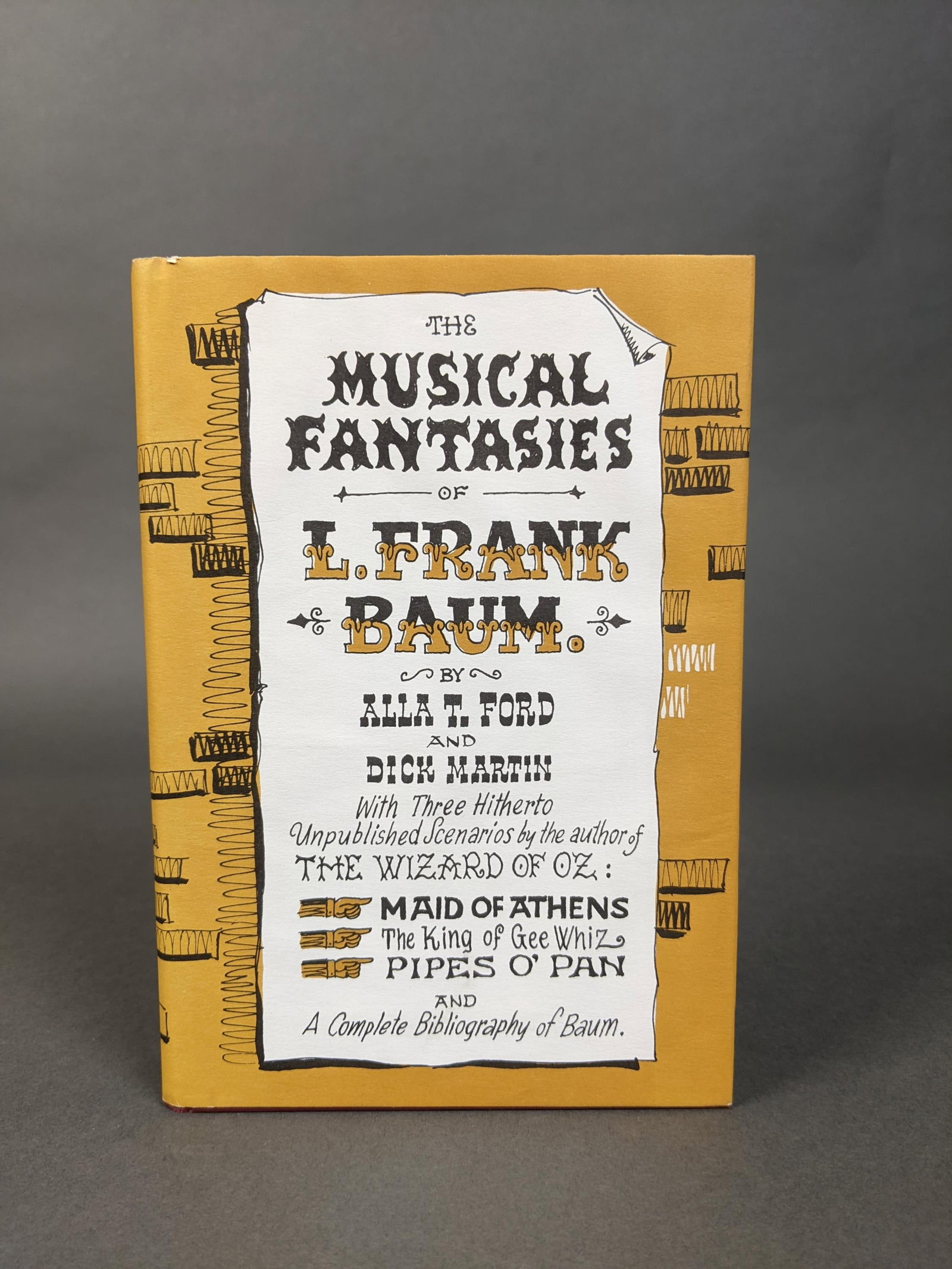 The Musical Fantasies of L. Frank Baum: [Childrens] (Baum, L. Frank) Ford, Alla T. and Dick Martin. The Musical Fantasies of L. Frank Baum...with Three Unpublished Scenarios. The Wizard Press, Chicago, 1958. First Edition. One of 500 copies
