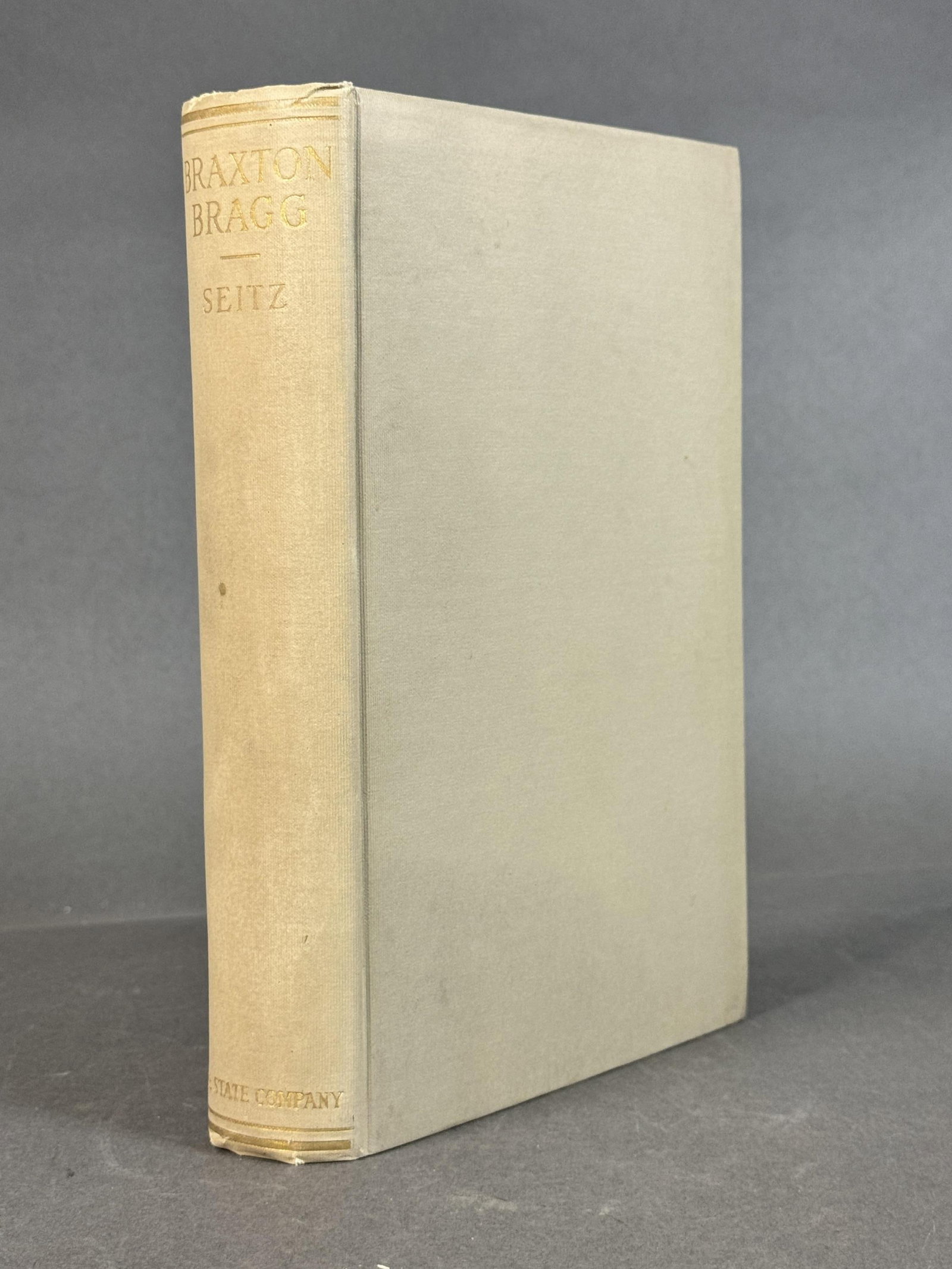 Braxton Bragg: General of the Confederacy.: Seitz, Don. C. Braxton Bragg: General of the Confederacy. Columbia, S.C.: The State Company, 1924. 8vo; 544pp. Grey cloth with gilt lettering to spine. Previous owner signature "Lt. Col. Raymond E. Ze