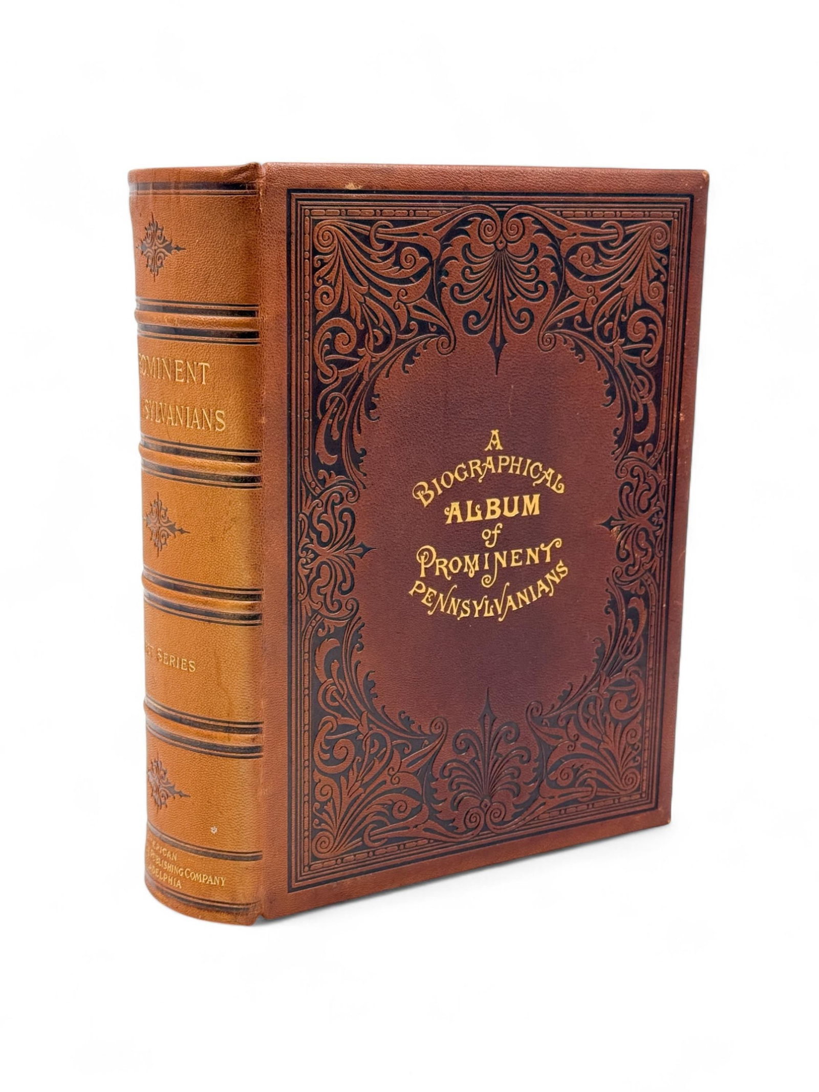 A Biographical Album of Prominent Pennsylvanians: [US History] N/A. A Biographical Album of Prominent Pennsylvanians, First Series: Statesmen, Military Officers, Journalists, Educators, and prominent persons recently deceased. Philadelphia. The Ameri