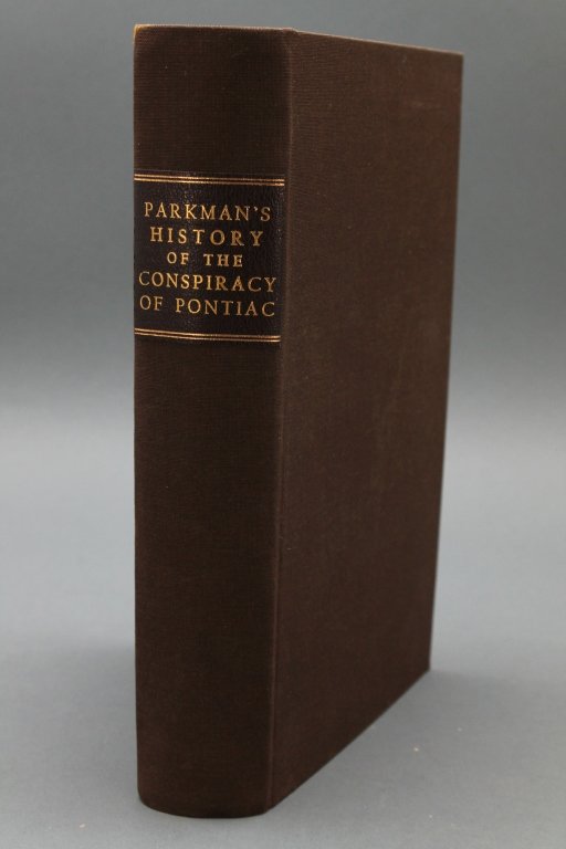 Parkman. HISTORY OF THE CONSPIRACY OF PONTIAC. 1st: [Parkman, Francis]. HISTORY OF THE CONSPIRACY OF PONTIAC. Bos: Charles C. Little and James Brown, 1851. 8vo. xxiv,630pp. First Edition. Modern brown cloth, in fine condition. Interior in very good con