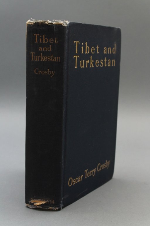 Crosby. TIBET AND TURKESTAN. 1905.: [Asia/Tibet]. Oscar Terry Crosby. TIBET AND TURKESTAN: A Journey Through Old Lands and a Study of New Conditions. NY: Putnam's Sons, 1905. 8vo. xvi,331pp including Index. First Edition. Dark blue clot