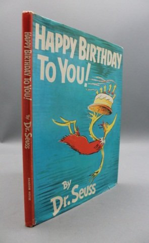 Dr. Seuss. HAPPY BIRTHDAY TO YOU! (1959) 1st prtg.: [Dr. Seuss]. HAPPY BIRTHDAY TO YOU! New York: Random House, (1959). 4to. Glazed illustrated boards; exterior very good, edges lightly worn with slight bumping at corners of covers, text near fine. In 