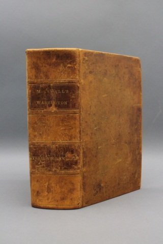 Marshall. THE LIFE OF GEORGE WASHINGTON. 1834.: [Washington, George]. John Marshall. THE LIFE OF GEORGE WASHINGTON, COMMANDER IN CHIEF OF THE AMERICAN FORCES…And First President of the United States, Compiled under the Inspection of The Honourabl