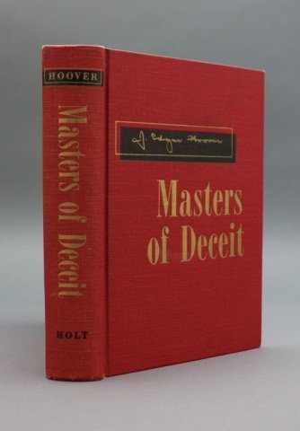 MASTERS OF DECEIT. Inscribed by J. Edgar Hoover.: [FBI Director]. J. Edgar Hoover. MASTERS OF DECEIT: The Story of Communism in America and How to Fight it. NY: Henry Holt and Company, (1958). 8vo. Orig red cloth; very good, dark pencil marks to tail