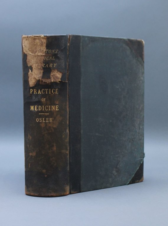 Osler. THE PRINCIPLES AND PRACTICE OF MEDICINE.: [Medicine]. William Osler. THE PRINCIPLES AND PRACTICE OF MEDICINE. New York: D. Appleton and Company, 1892. Thick 8vo. xvi, [2], 1079, [i], ads [6], 8 pp. Early ½ leather and cloth worn, spine incom
