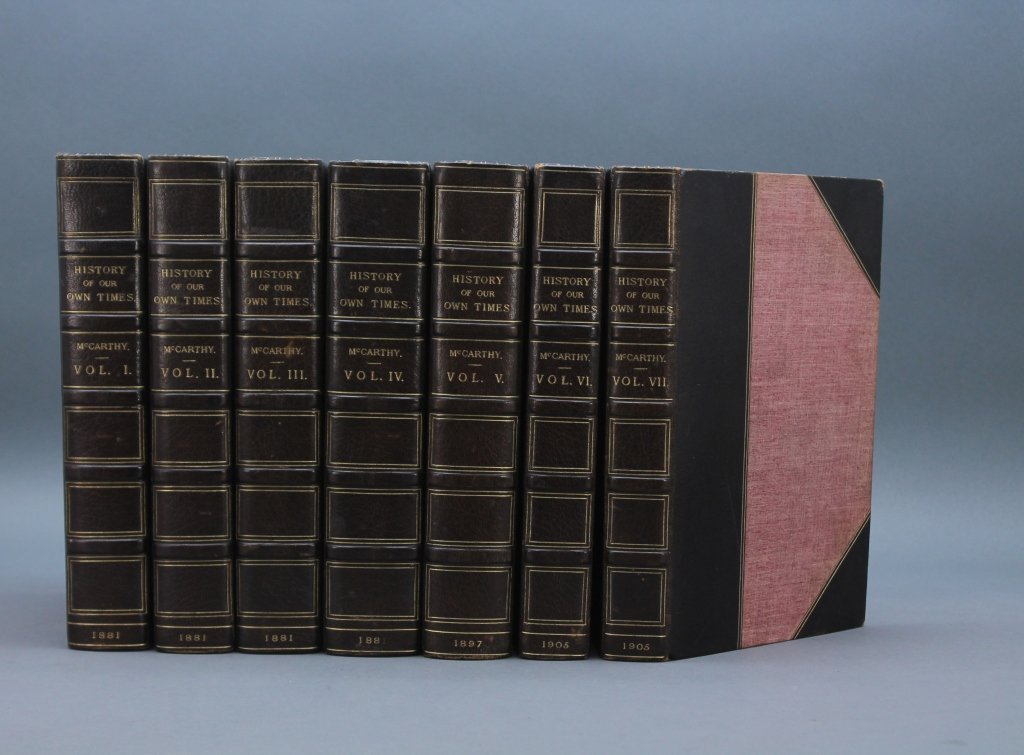 McCarthy. A HISTORY OF OUR OWN TIMES. 7 Vols.: [Britain]. 3 Titles (7 Vols) by Justin McCarthy. ++ A HISTORY OF OUR OWN TIMES From the Accession of Queen Victoria to the General Election of 1880. 4 Vols. Lon: Chatto & Windus, 1881. ++ A HISTORY OF