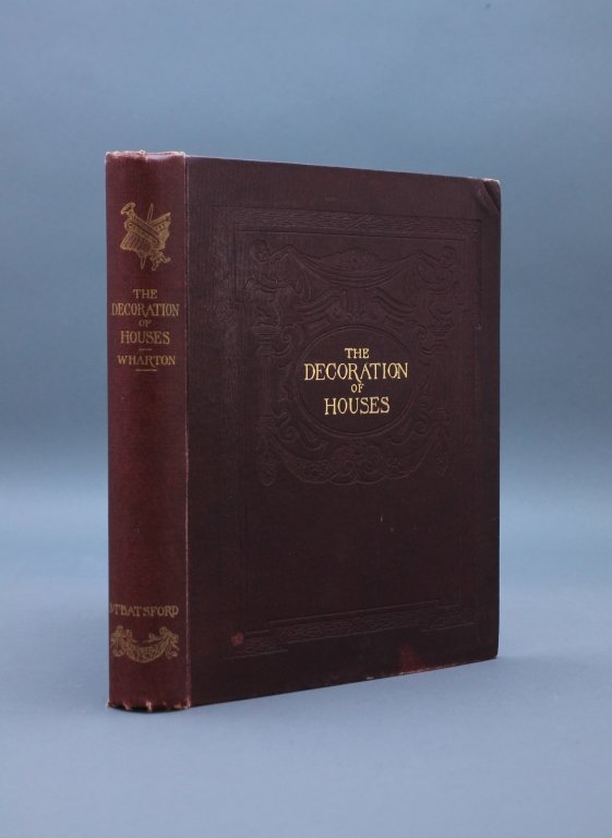 Wharton and Codman. THE DECORATION OF HOUSES.: [Architecture/Interior Decoration]. Edith Wharton and Ogden Codman. THE DECORATION OF HOUSES. Upper portion of title: “Charles Scribner’s/ Sons/ New York.”Lower portion of title: “B. T. Batsfo