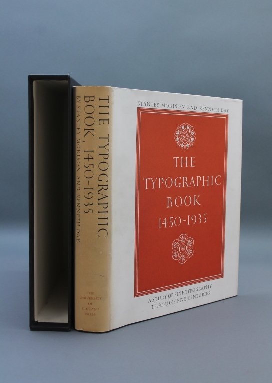 Morison. THE TYPOGRAPHIC BOOK...: [Books about Books]. Stanley Morison and Kenneth Day. THE TYPOGRAPHIC BOOK 1450-1935: A Study of Fine Typography Through Five Centuries. Chicago: University of Chicago Press, 1963. 350+ illustrations.