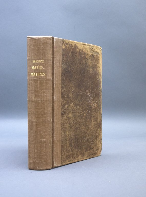 Ward. THE MATHEMATICIAN’S GUIDE. 1762.: [Mathematics] John Ward. THE MATHEMATICIAN’S GUIDE: Being a Plain and Easy Introduction to the Mathematicks. Lon: C. Hitch and L. Hawes, J. Beecroft, et. al., 1762, 11th ed. [8], 480, Index [7], ad