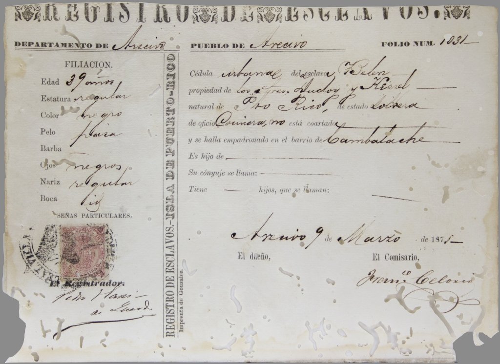 Puerto Rican slave registration. 1871.: [Slavery] Slave registration document for filing in the town of Arecivo in the Departamento of Arecivo, pertaining to Belen, a native of Puerto Rico who was then in Cambalache. Filed Mar. 9, 1871 (bef
