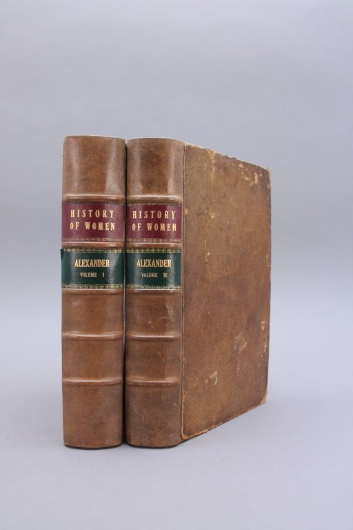 Alexander. THE HISTORY OF WOMEN. 2 Vols. 1779.: William Alexander. THE HISTORY OF WOMEN, From the Earliest Antiquity, to the Present Timeâ€¦ 2 Vols. Dublin: J. A. Husband for S. Price, R. Cross, J. Potts, et. al., 1779, Vol II credits C. Talbot