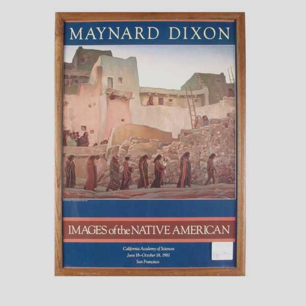 Maynard Dixon 1981 Exhibition Poster.: Maynard Dixon: Images of the Native American, Framed Poster. California Academy of Sciences, June 18 - October 18, 1981 San Francisco. 27 1/2 x 19 1/2 Inches (Sight) In good condition, not examined ou