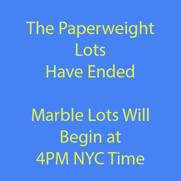 Auction Break - The Marbles Start at 4PM NYC time: Auction Break - The Marbles Start at 4PM NYC time