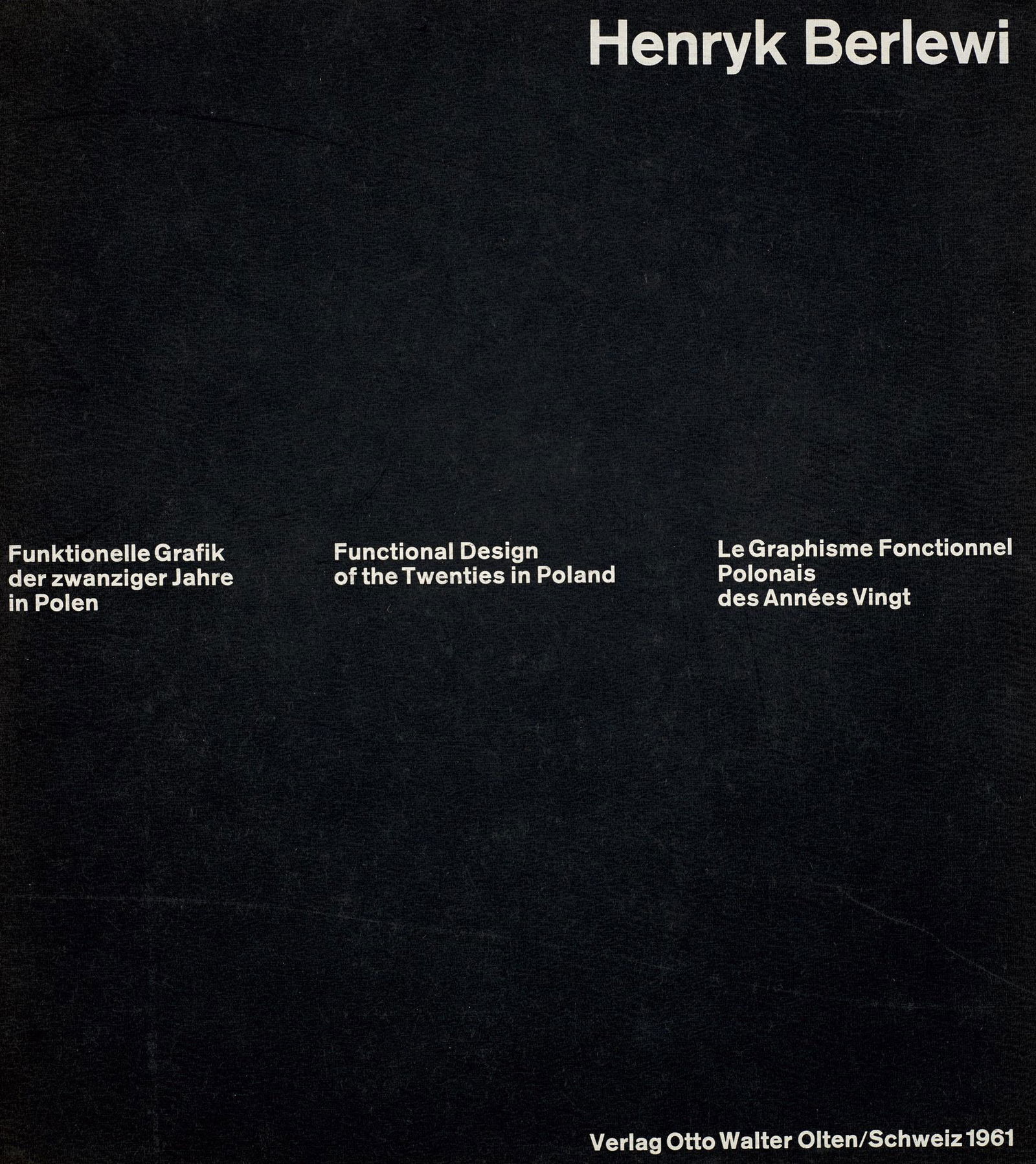 Berlewi, Henryk Funktionelle Graphik der zwanziger Jahre in Polen. Functional Design of the Twenties: Berlewi, HenrykFunktionelle Graphik der zwanziger Jahre in Polen. Functional Design of the Twenties in Poland. Le Graphisme Fonctionnel Polonais des Années Vingt. Mit zahlr. teils farb. Abb.Olten