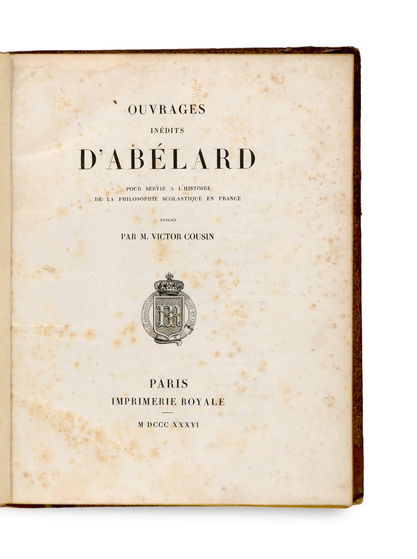 Cousin, Victor Ouvrages Inédits D'Abélard. Pour Servir a l'Histoire de la Philosophie: Cousin, VictorOuvrages Inédits D'Abélard. Pour Servir a l'Histoire de la Philosophie Scolastique en France. Paris, Imprimerie Royale, 1836. 1 Bl., CCIII, 1 Bl., 677 S., 1 Bl. 4°. Ldr. m