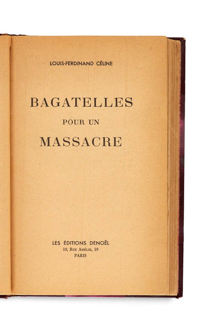 Céline, Louis-Ferdinand Bagatelles pour un massacre. Paris, Les Éditions Denoel, o. J.: Céline, Louis-FerdinandBagatelles pour un massacre. Paris, Les Éditions Denoel, o. J. (1937). 379 (5) S. Etw. spät. HLdr. mit goldgepr. RTit. u. Monogramm "P.M", die Decken bezogen mit 