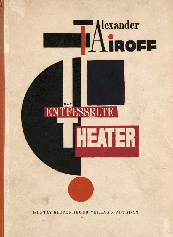 Tairoff, Alexander Das entfesselte Theater.: Das entfesselte Theater. Aufzeichnungen eines Regisseurs. Mit einer Umschlagsgestaltung von El Lissitzky. Mit 12 teils farb. Tafeln (inkl. Porträt des Autors). Potsdam, Kiepenheuer, 1923. 3 Bll., 112
