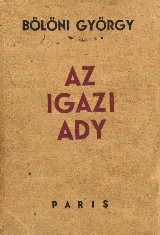 Bölöni, György Az Igazi Ady. (Der echte Ady). Mit 15: Az Igazi Ady. (Der echte Ady). Mit 15 Photographien von André Kertész u. 1 Photographie von Brassaï. Paris, Editions Atelier de Paris, 1934. 385 S. 1 Bl. 8°. Ppbd. (etwas berieben, bestoßen u. ge