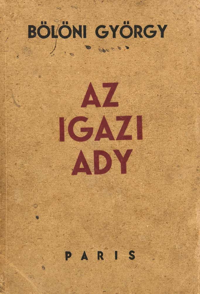 Bölöni, György Az Igazi Ady. (Der echte Ady). Mit 15: Bölöni, György (The real Ady). With 15 photographs by Kertész and 1 Photography by Brassaï. - With orig. boards (minimally rubbed, bumped and browned, cover and back with small defects). - First