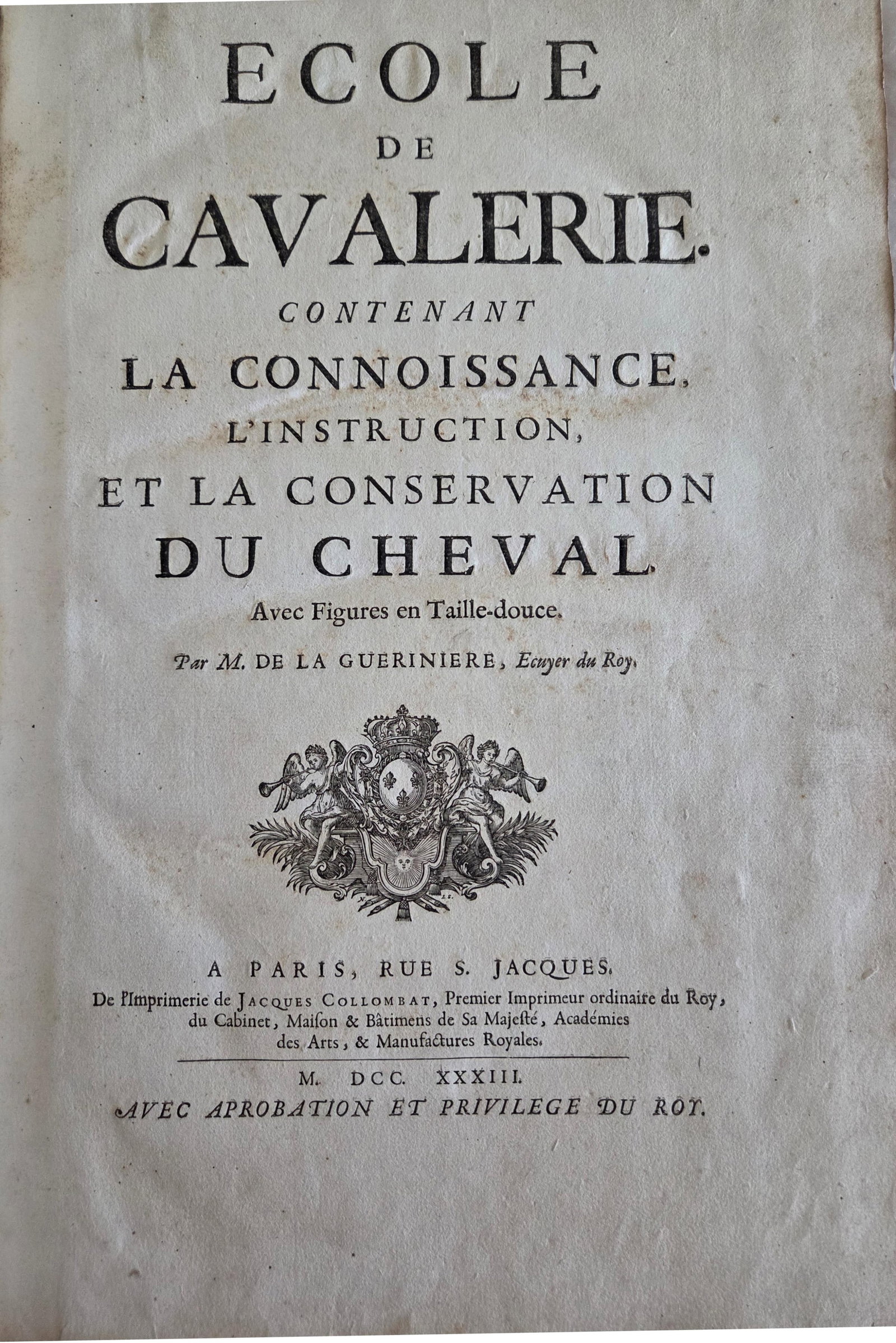 ECOLE DE CAVALERIE CONTENANT LA CONNOISSANCE, L'INSTRUCTION ET LA CONSERVATION DU CHEVAL Fran?ois (1 of 1)