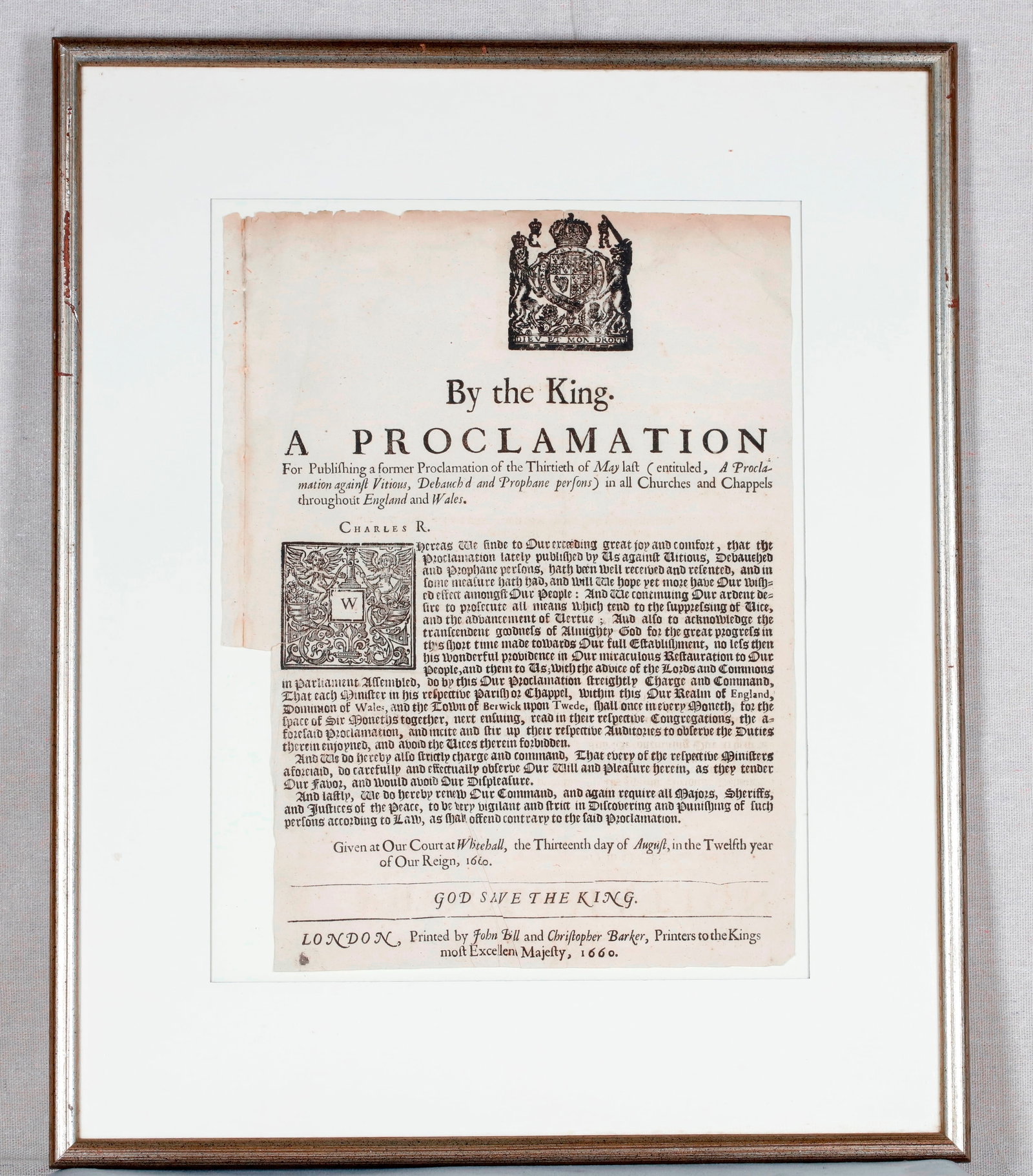 KING CHARLES II ROYAL PROCLAMATION AGAINST VICE AND PROFANITY, LONDON 1660 - 14 x 10 inches; frame:: KING CHARLES II ROYAL PROCLAMATION AGAINST VICE AND PROFANITY, LONDON 1660 An original broadside proclamation issued "By the King," Charles R., dated 13 August 1660, given at the Twelfth Year of his r