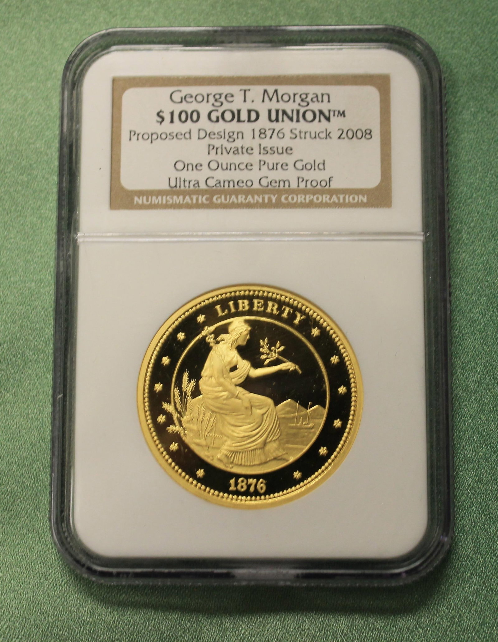 U.S. GEORGE T. MORGAN $100 GOLD UNION ULTRA CAMEO GEM PROOF COIN Private issue, struck 2008 - .: U.S. GEORGE T. MORGAN $100 GOLD UNION ULTRA CAMEO GEM PROOF COIN Private issue, struck 2008 Proposed design of 1876. In NGC case with outer presentation box