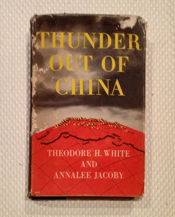 THUNDER OUT OF CHINA - White/Jacoby: THUNDER OUT OF CHINA by Theodore H. White & Annalee Jacoby, 1946, 1st ed, William Sloane Associates, NY. HC w/DJ. Map of China across inside fc and bc by Frank Stockman & Tony Sodaro. VG, tight. DJ ha