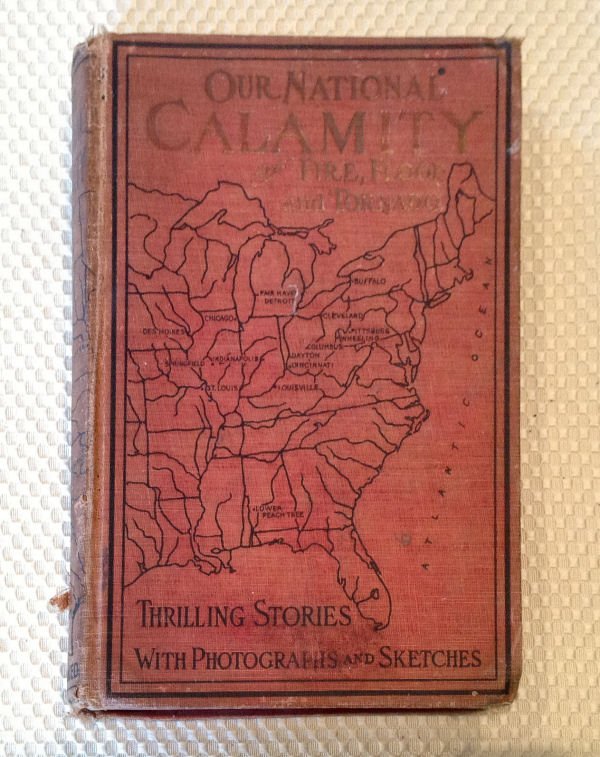 OUR NATIONAL CALAMITY - Marshall: THE TRUE STORY OF OUR NATIONAL CALAMITY Of Flood, Fire and Tornado: Thrilling Stories with Photographs and Sketches by Logan Marshall, 1913, L. T. Myers, pub. 1st ed, HC no DJ. Red cloth with black im