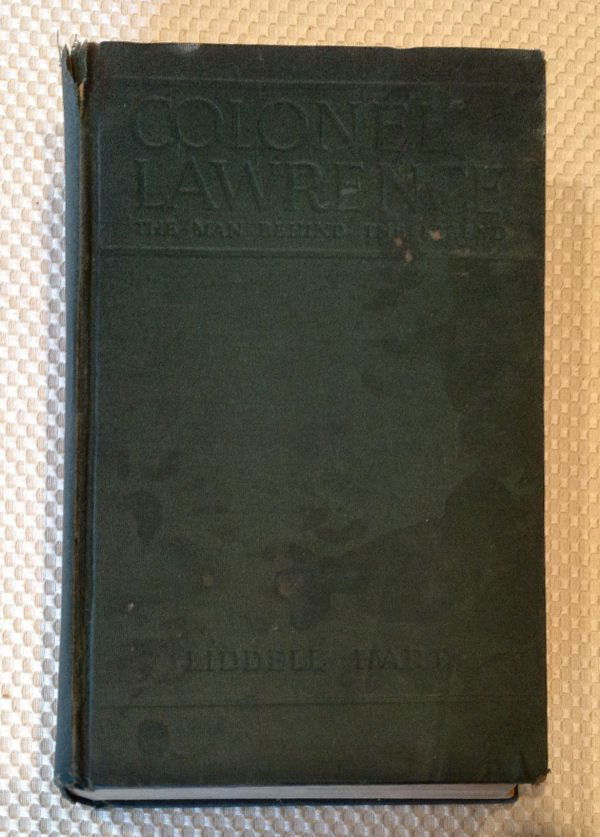 COLONEL LAWRENCE: THE MAN BEHIND THE LEGEND - Hart: COLONEL LAWRENCE: THE MAN BEHIND THE LEGEND by Liddell Hart, with illustrations and maps, 1934, first edition, fourth printing, Dodd, Mead & Co, NY. HC no DJ. Drawing by Augustus John as frontispiece.