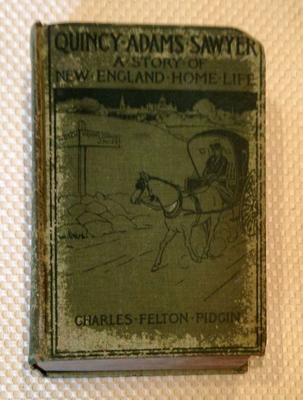 QUINCY ADAMS SAWYER: NEW ENGLAND HOME LIFE - Pidgin: QUINCY ADAMS SAWYER AND MASON'S CORNER FOLKS: A Picture of New England Home Life by Chas. Felton Pidgin, 1902 revised edition, The C. M. Clark Publishing Co, Boston. HC no DJ. Green cloth w/dark green