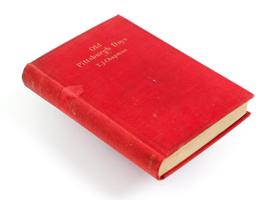 Chapman Old Pittsburgh Days 1900 First: Chapman, T. J., Old Pittsburgh Days, 1900, First edition, Weldin, Pittsburgh, hardcover, red cloth, 237 pp.