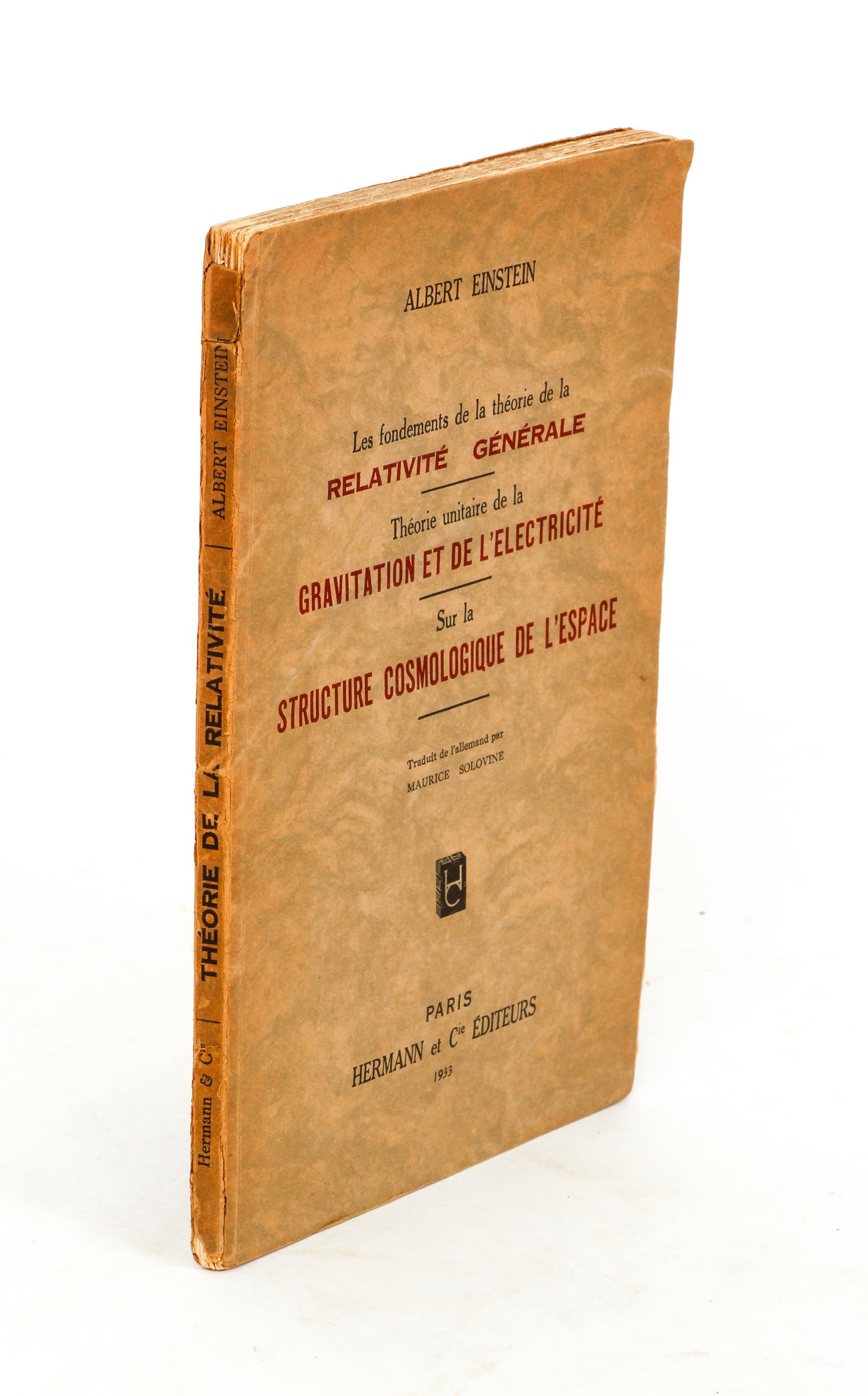 Albert Einstein Relativite Generale 1933 French: Einstein, Albert, Les Fondaments de la Theorie de la Relativite Generale, Theorie unitaire de la Gravitation et de l'Electricite…, 1933, early French edition collecting these 3 major works, text in 