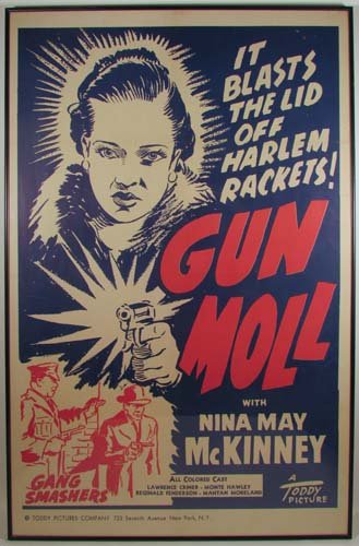 "all colored cast" Movie Poster for "Gun Moll" by: Artist: Toddy Pictures Co. Title: Movie Poster for an all black cast of "Gun Moll" Date: ca 1938 Medium: lithography Dimensions: 38 x 26 inches Description: 1938 melodrama movie poster in