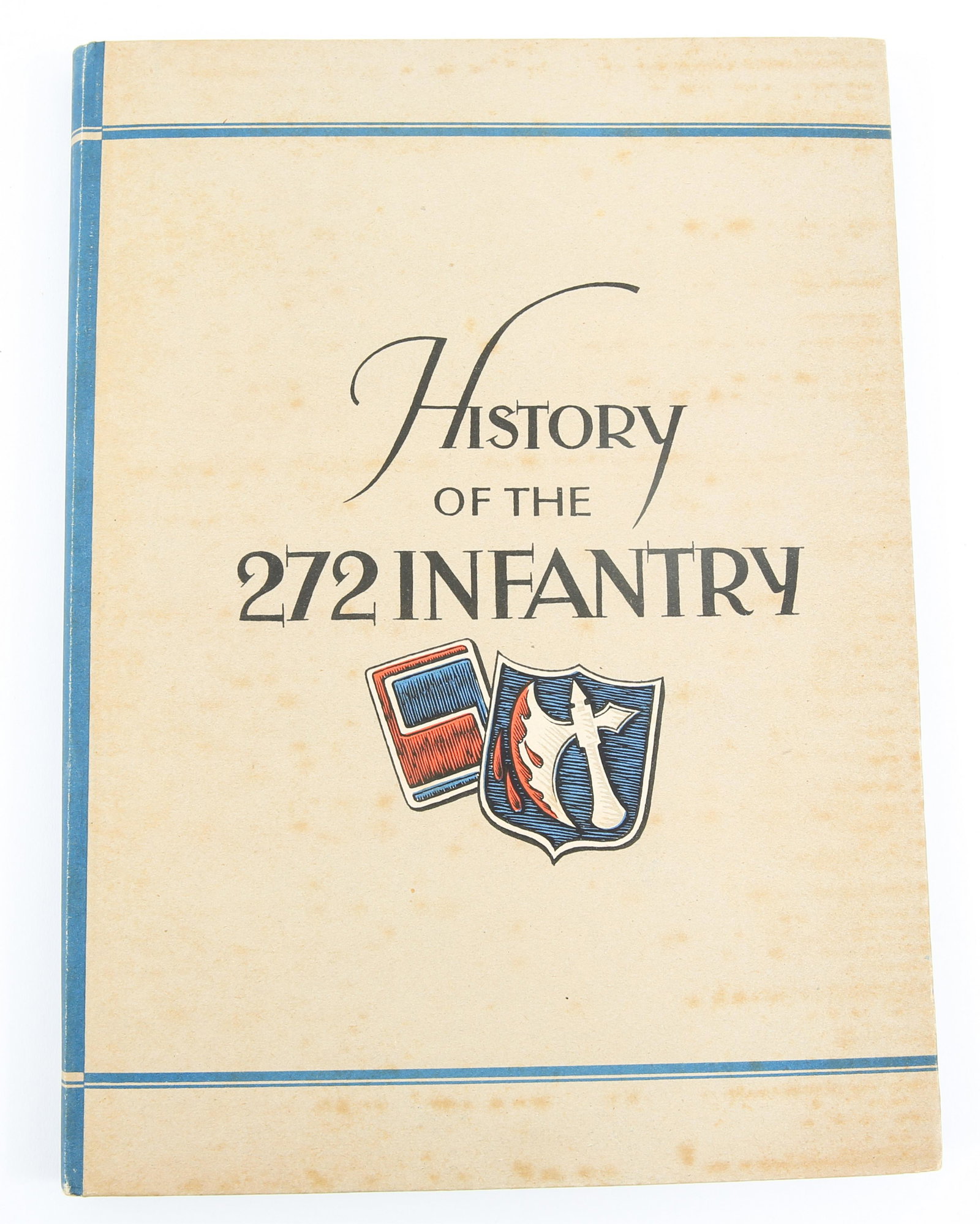WWII “HISTORY OF THE 272 INFANTRY” BOOK: WWII “HISTORY OF THE 272 INFANTRY” BOOK “History of the Battle Axe Regiment of the Fighting 69.” Published by Graph. Kunstanstalten J. J. Weber (Leipzig) in June 1945. Hardcover. 176 pages. Th