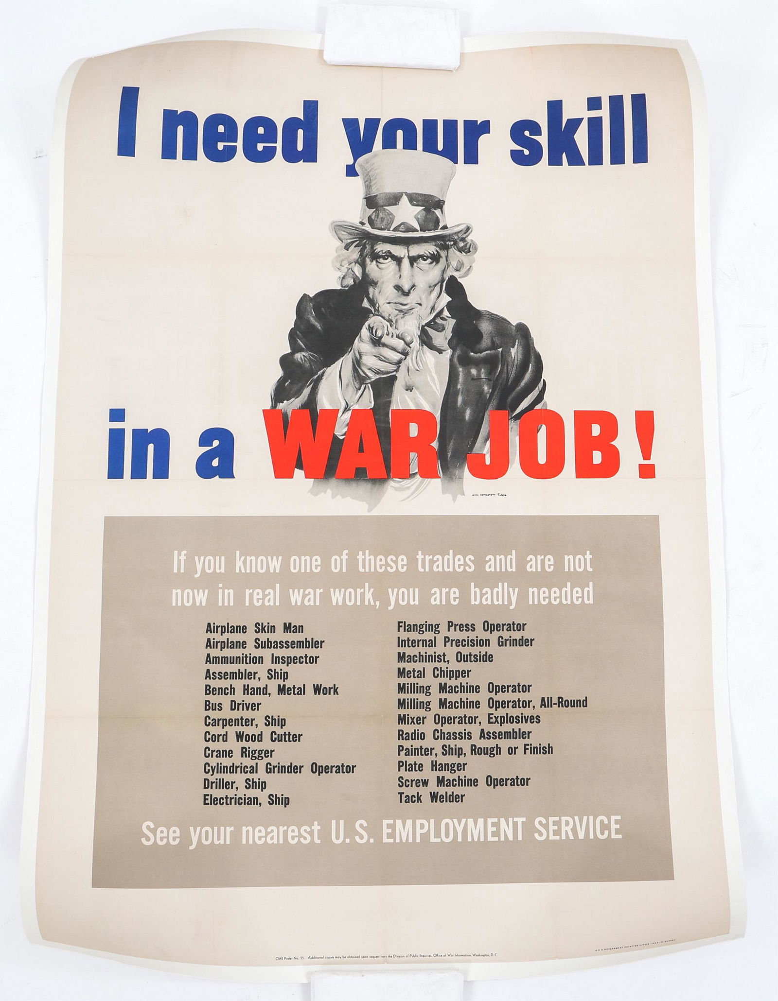 WWII US UNCLE SAM WAR JOB RECRUITING POSTER: WWII US UNCLE SAM WAR JOB RECRUITING POSTER WWII US Uncle Sam "I Need Your Skill in a War Job" Office of Employment Services Recruiting Poster. Poster by James Montgomery Flagg. OWI Poster No. 25. Pri
