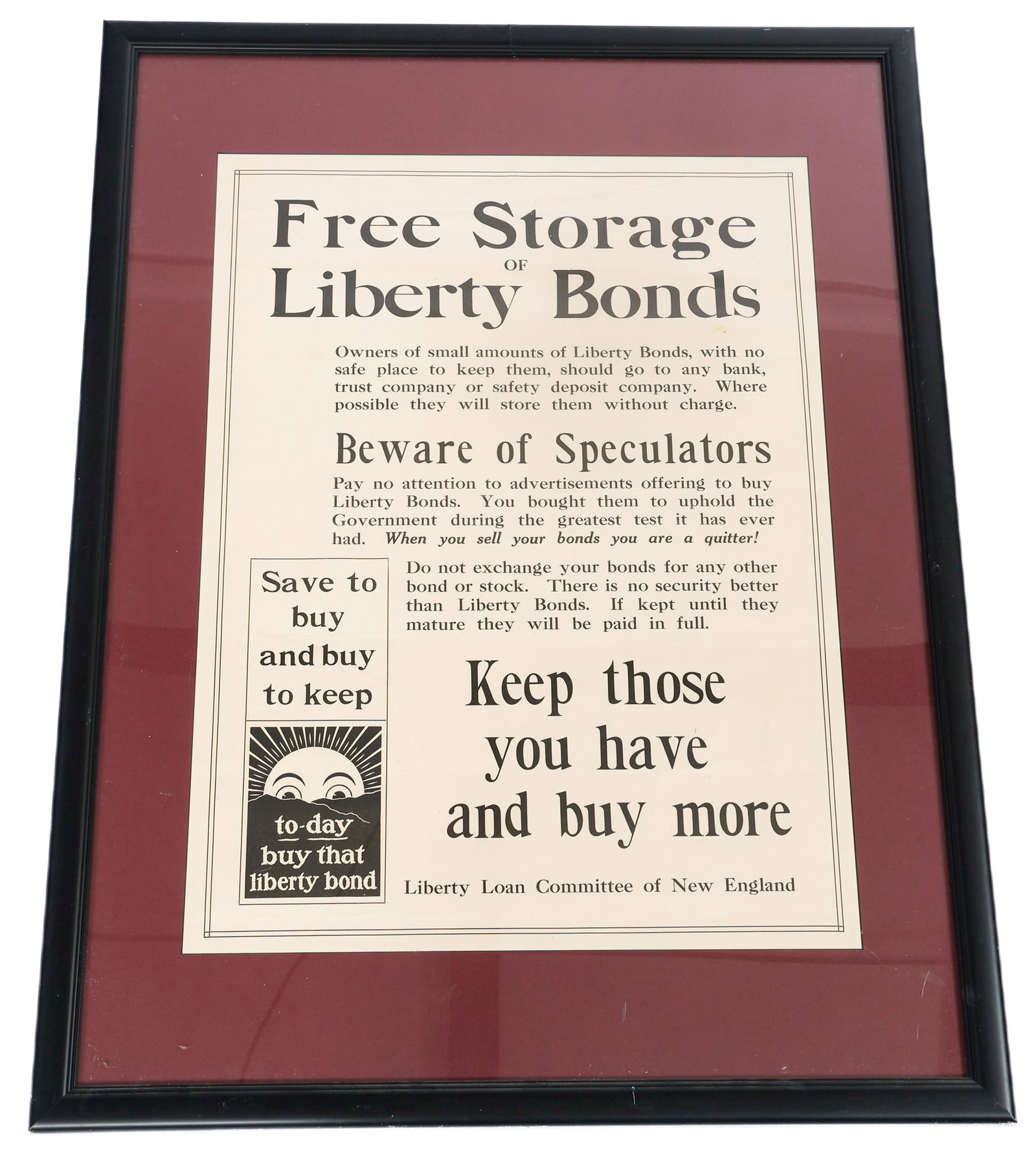 WWI US LIBERTY LOAN COMMITTEE FRAMED POSTER: WWI US LIBERTY LOAN COMMITTEE FRAMED POSTER WWI US Free Storage of Liberty Bonds Poster. Liberty Loan Committee of New England. Framed. Size: 34" x 26"