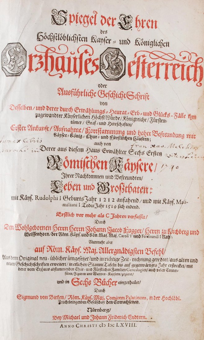 Fugger, Johann Jacob Spiegel der Ehren des: Fugger, Johann Jacob Spiegel der Ehren des Hoechstloeblichsten Kayser- und Koeniglichen Erzhauses Oesterreich: oder AusfÃ¼hrliche Geschicht Schrift von Desselben, und derer durch ErwÃ¤hlungs-, Heu