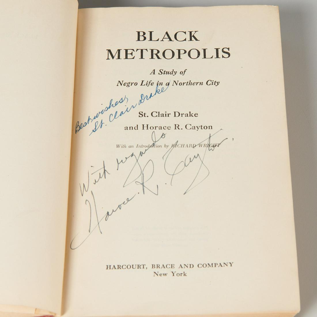 Black Metropolis, signed Richard Wright: Black Metropolis, signed Richard Wright, St. Clair Drake and Horace R. Cayton. Black Metropolis: A Study of Negro Life inn a Northern City. Harcourt, Brace and Co., 1945 stated first edition, hardcove