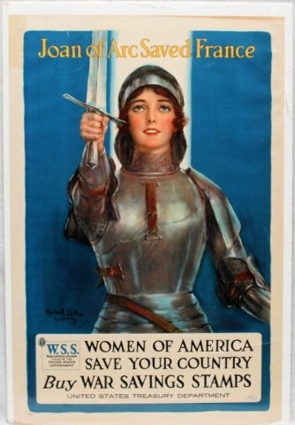 WWI US WAR SAVINGS STAMPS POSTER JOAN OF ARC: This beautiful and dramatic First World War Poster, depicts Joan of Arc dressed in armor with her sword raised, designed by William Haskell Coffin (AMERICAN, 1878-1941). Signed in the print to lower l